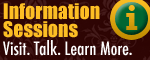 Information Sessions. Visit. Talk. Learn More.